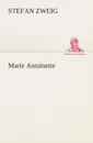 Marie Antoinette - Stefan Zweig