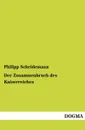 Der Zusammenbruch Des Kaiserreiches - Philipp Scheidemann