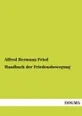 Handbuch Der Friedensbewegung - Alfred Hermann Fried