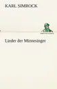 Lieder der Minnesinger - Karl Simrock