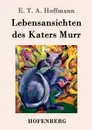 Lebensansichten des Katers Murr - E. T. A. Hoffmann