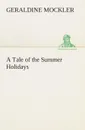 A Tale of the Summer Holidays - Geraldine Mockler