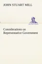 Considerations on Representative Government - John Stuart Mill