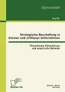 Strategische Beschaffung in kleinen und mittleren Unternehmen. Theroetische Erkenntnisse und empirische Befunde - Jörg Bär