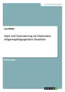 Spiel und Inszenierung als Dimension religionspadagogischen Handelns - Lisa Müller