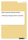 Offshoring. Strategies, Motives and Risks - Mehrssa Jahanpanah, Maximilian Hoffmann