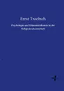 Psychologie und Erkenntnistheorie in der Religionswissenschaft - Ernst Troeltsch