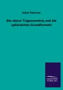 Die Ebene Trigonometrie Und Die Spharischen Grundformeln - Julius Petersen