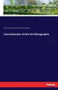 Internationales Archiv fur Ethnographie - Int. Gesellschaft für Ethnographie