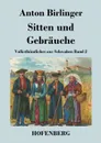 Sitten und Gebrauche - Anton Birlinger
