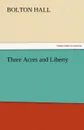Three Acres and Liberty - Bolton Hall