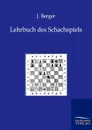 Lehrbuch des Schachspiels - J. Berger