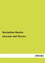 Literatur und Theater - Maximilian Harden