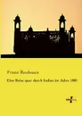 Eine Reise Quer Durch Indien Im Jahre 1881 - Franz Reuleaux