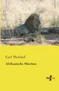 Afrikanische Marchen - Carl Meinhof