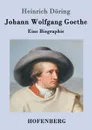 Johann Wolfgang Goethe - Heinrich Döring