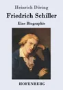 Friedrich Schiller - Heinrich Döring