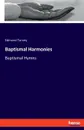 Baptismal Harmonies - Edmund Turney
