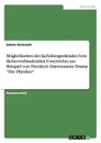 Moglichkeiten des fachubergreifenden bzw. facherverbindenden Unterrichts am Beispiel von Friedrich Durrenmatts Drama 