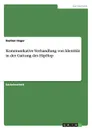 Kommunikative Verhandlung von Identitat in der Gattung des HipHop - Bastian Heger