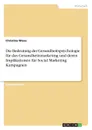 Die Bedeutung der Gesundheitspsychologie fur das Gesundheitsmarketing und deren Implikationen fur Social Marketing Kampagnen - Christina Wiese