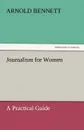 Journalism for Women - Arnold Bennett