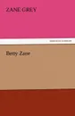 Betty Zane - Zane Grey