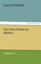 The Life of Marie de Medicis - Julia Pardoe