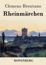 Rheinmarchen - Clemens Brentano