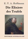 Die Elixiere des Teufels - E. T. A. Hoffmann