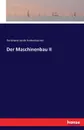 Der Maschinenbau II - Ferdinand Jacob Redtenbacher