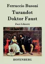 Turandot / Doktor Faust - Ferruccio Busoni