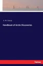 Handbook of Arctic Discoveries - A. W. Greely