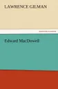 Edward MacDowell - Lawrence Gilman