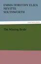The Missing Bride - Emma Dorothy Eliza Nevitte Southworth