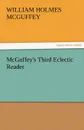 McGuffey.s Third Eclectic Reader - William Holmes McGuffey