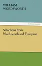 Selections from Wordsworth and Tennyson - William Wordsworth