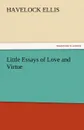 Little Essays of Love and Virtue - Havelock Ellis
