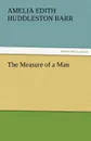 The Measure of a Man - Amelia Edith Huddleston Barr