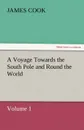 A Voyage Towards the South Pole and Round the World, Volume 1 - James Cook