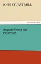 Auguste Comte and Positivism - John Stuart Mill