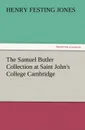 The Samuel Butler Collection at Saint John.s College Cambridge - Henry Festing Jones