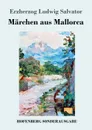 Marchen aus Mallorca - Erzherzog Ludwig Salvator