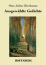 Ausgewahlte Gedichte - Otto Julius Bierbaum