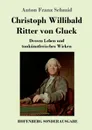 Christoph Willibald Ritter von Gluck - Anton Franz Schmid