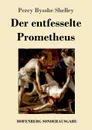 Der entfesselte Prometheus - Percy Bysshe Shelley