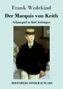 Der Marquis von Keith - Frank Wedekind