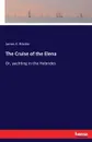 The Cruise of the Elena - James E. Ritchie