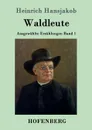 Waldleute - Heinrich Hansjakob
