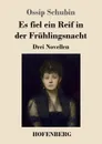 Es fiel ein Reif in der Fruhlingsnacht - Ossip Schubin
